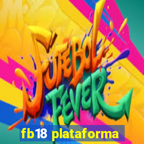 fb18 plataforma